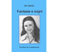 Fantasie e sogni. Emozioni di un adolescente