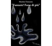 Fantasie? forse di più