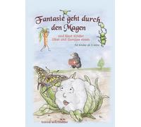 Fantasie geht durch den Magen: und lässt Kinder Obst und Gemüse essen