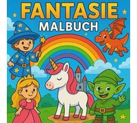 FANTASIE - MALBUCH: Fantasie-Malbuch, für Kinder ab 2 Jahren-Einhörner, Drachen, Feen, Märchenschlösser Kleine Zauberer, Kobolde und Meerjungfrauen, perfekt für den Alltag oder als Geschenk