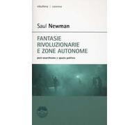 Fantasie rivoluzionarie e zone autonome. Post-anarchismo e spazio politico