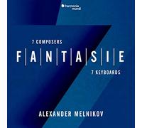 FANTASIE: SEVEN COMPOSERS, SEVEN KEYBOARDS