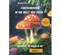 Fantasiereise in die Welt der Feen - ein Malbuch mit einzigartigen Feenhäusern: ...wo Feen in Pilzen ihr Zuhause haben...