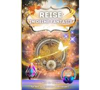 Fantasiereisen für Teenager: Reise in deine Fantasie - Fantasiereisen, Reflexionen und Musik, die Teenagern helfen, Stress abzubauen und innere Stärke zu finden!