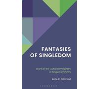 Fantasies of Singledom: Living in the Cultural Imaginary of Single Femininity