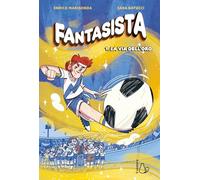 Fantasista. La via dell’oro (Vol. 1). Calcio, sfide e partite all'ultimo respiro.
