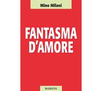 Fantasma d'amore - Milani Mino