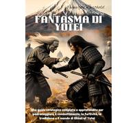 FANTASMA DI YOTEI: Una guida strategica completa e approfondita per padroneggiare il combattimento, la furtività, la tradizione e il mondo di Ghost of Yotei
