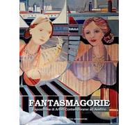 Fantasmagorie. Esposizione di artisti contemporanei ad Avellino