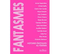 Fantasmes: Histoires érotiques au féminin