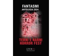 Fantasmi. Antologia 2024 Terni Narni Horror Fest