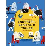 Fantasmi, banane e struzzi. Che cos'è una legge. Ediz. illustrata