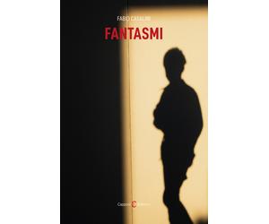 Fantasmi - Casalini Fabio
