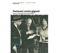 Libri Paolo Puppa - Fantasmi Contro Giganti. Scena E Immaginario In Pirandello