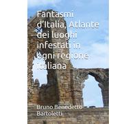Fantasmi d’Italia, Atlante dei luoghi infestati in ogni regione italiana: 4