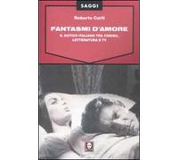 Fantasmi d'amore. Il gotico italiano tra cinema, letteratura e tv