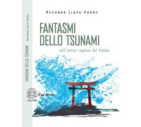 FANTASMI DELLO TSUNAMI - Lloyd Parry Richard - 2021 - Exòrma