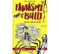 Fantasmi e bulli. Il mistero della Serramonica. Ediz. illustrata