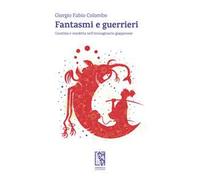 Fantasmi e guerrieri. Giustizia e vendetta nell'immaginario giapponese