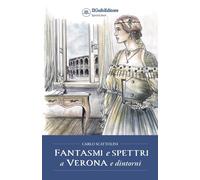 Fantasmi e spettri a Verona e dintorni