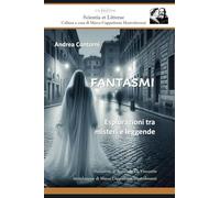 FANTASMI: Esplorazioni tra misteri e leggende