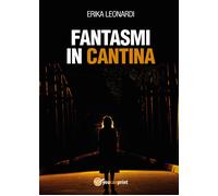 Fantasmi in cantina di Erika Leonardi, 2017, Youcanprint