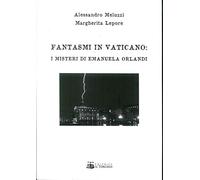 Fantasmi in Vaticano. I misteri di Emanuela Orlandi