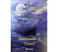 Fantasmi. Inverosimile. Vol. 5