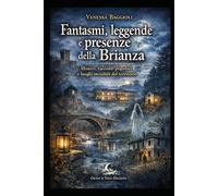 Fantasmi, leggende e presenze della Brianza: Misteri, racconti popolari e luoghi invisibili del territorio