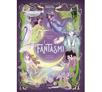 FANTASMI. L'ENCICLOPEDIA DEL MERAVIGLIOSO. EDIZ. ILLUSTRATA (I) - 2025