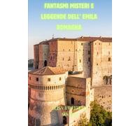 Fantasmi Misteri e Leggende dell' Emilia Romagna