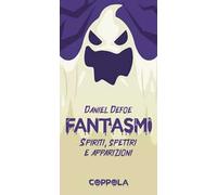 Fantasmi. Spiriti, spettri e apparizioni