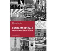 Fantasmi urbani. La memoria dei cinema di Roma