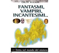 Fantasmi, vampiri, incantesimi.... Ediz. illustrata