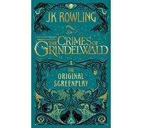 Fantastic Beasts The Crimes of Grindelwald: The Original Screenplay