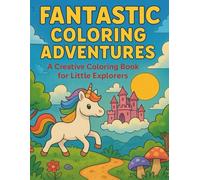 Fantastic Coloring Adventures: A Creative Coloring Book for Little Explorers