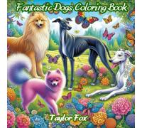 Fantastic Dogs Coloring Book: Fun and Fantasy on Every Page!