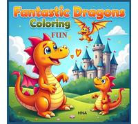Fantastic Dragons Coloring Fun: Friendly & Magical Dragon Coloring Book for Kids Ages 3-8