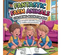 Fantastic Farm Animals Coloring Book for Kids: Learn & Explore Adorable Creatures for Toddlers and Preschoolers