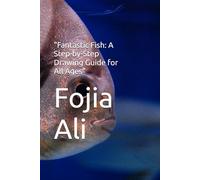 "Fantastic Fish: A Step-by-Step Drawing Guide for All Ages"