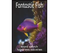 Fantastic Fish: Relaxing Word Searches with Easy to Read Print for Mental Clarity, Relaxation and Screen-Free Entertainment- Perfect for Seniors and Adults