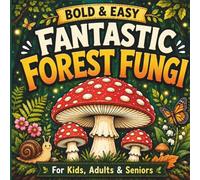Fantastic Forest Fungi: A Bold & Easy Coloring Book: 50 Simple Mushroom & Nature Designs for Relaxation and Creative Fun . For Kids, Adults and Seniors