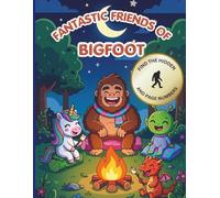 Fantastic Friends of Bigfoot: A coloring adventure and item hunt for your child's imagination!