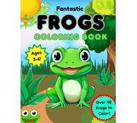 Fantastic Frogs Coloring Book For Kids (Ages 3-6)