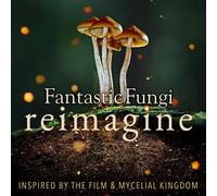 Various Artists - Fantastic Fungi: Reimagine (Various Artists)
