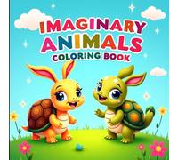 Fantastic Imaginary Animals Coloring Book: Creative and Whimsical Mythical Creatures - Simple and Intricate Designs for Kids and Adults to Color and Enjoy