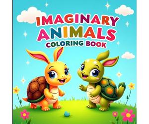 Fantastic Imaginary Animals Coloring Book: Creative and Whimsical Mythical Creatures - Simple and Intricate Designs for Kids and Adults to Color and Enjoy