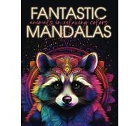 Fantastic Mandalas: Animals in Relaxing Colors - Daily & Weekly Planner, Notebook, and Coloring Book in One with Glossy Cover for Relaxation and ... - Plan Your Days, Relax, and Boost Creativity