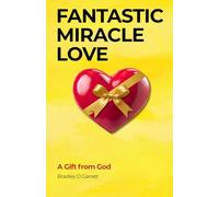 FANTASTIC MIRACLE LOVE: A GIFT FROM GOD
