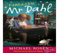 fantastic mr dahl michael rosen